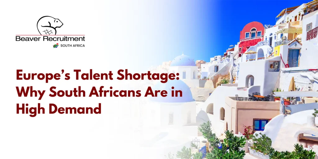 Europe’s Talent Shortage: Why South Africans Are in High Demand